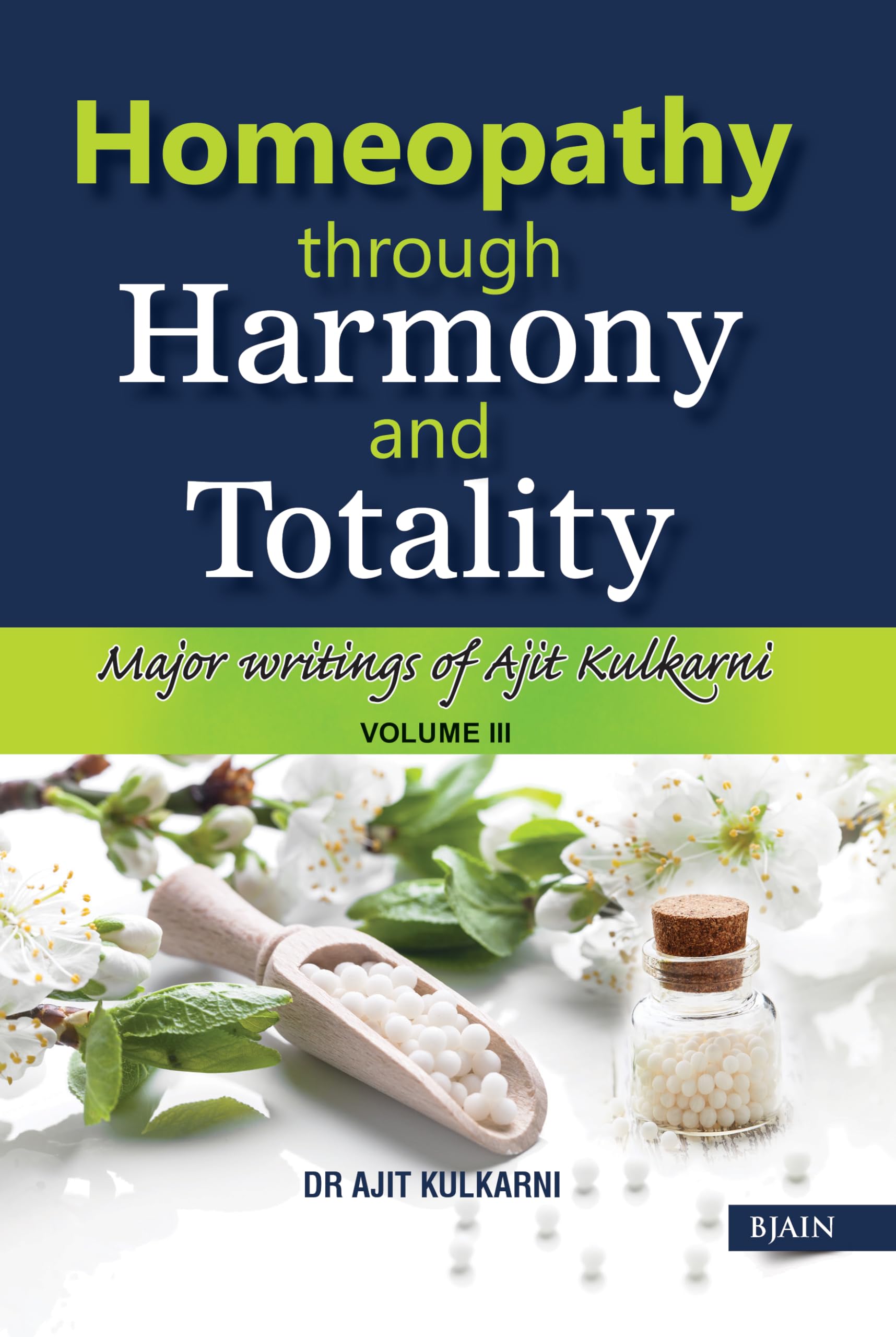 Homeopathy Through Harmony And Totality - Volume 3