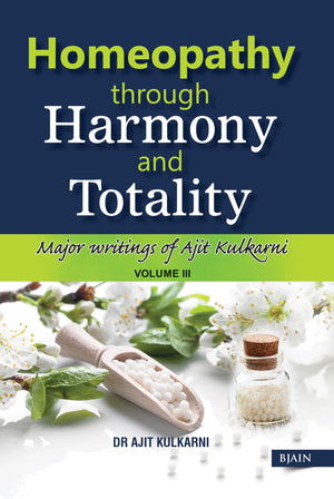 Homeopathy Through Harmony And Totality - Volume 3
