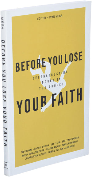 Before You Lose Your Faith: Deconstructing Doubt In The Church-new,New