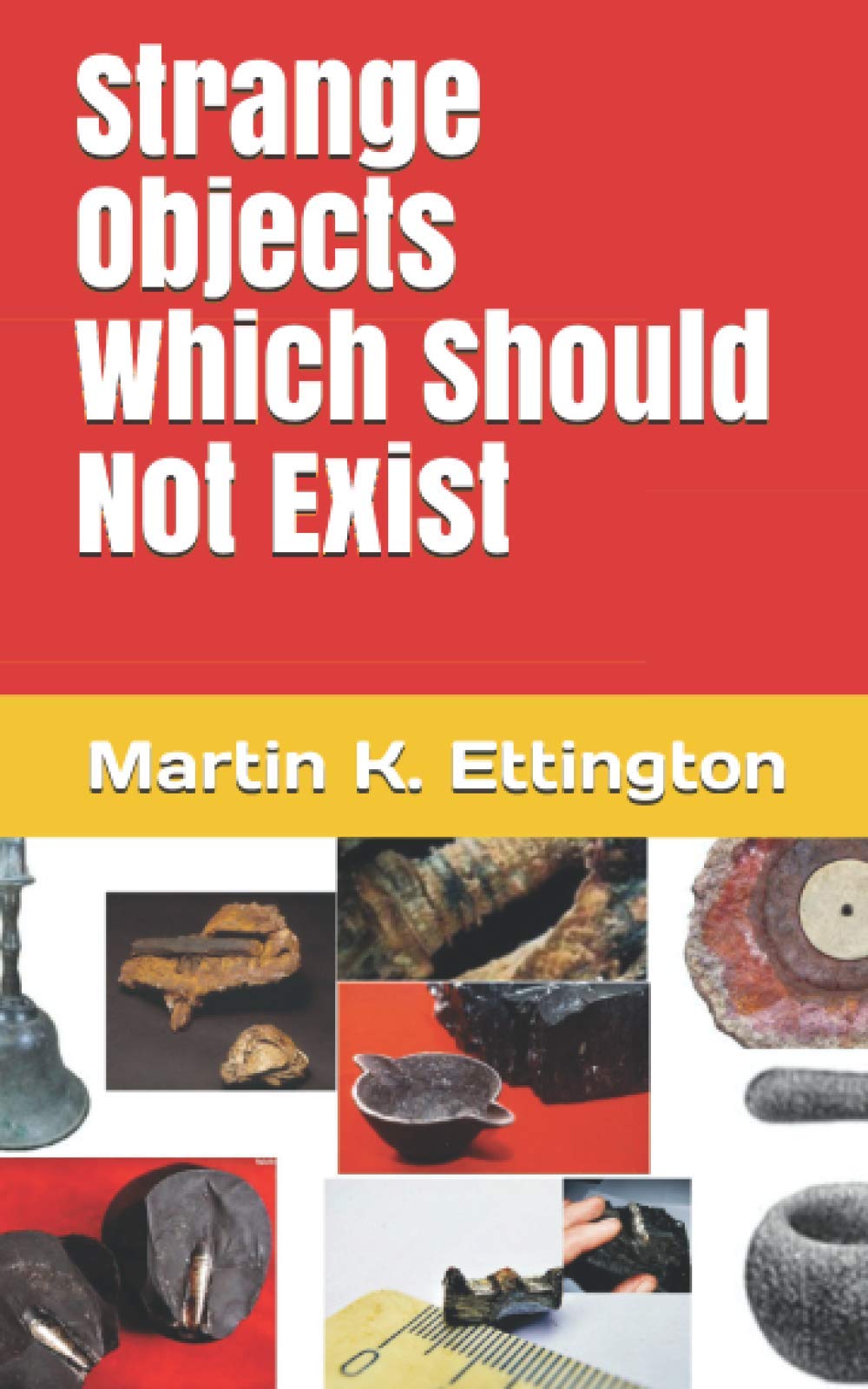 Strange Objects Which Should Not Exist (The Weird Ancient History Series),Used