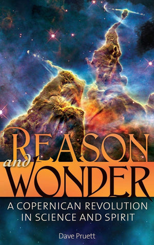 Reason And Wonder: A Copernican Revolution In Science And Spirit,New