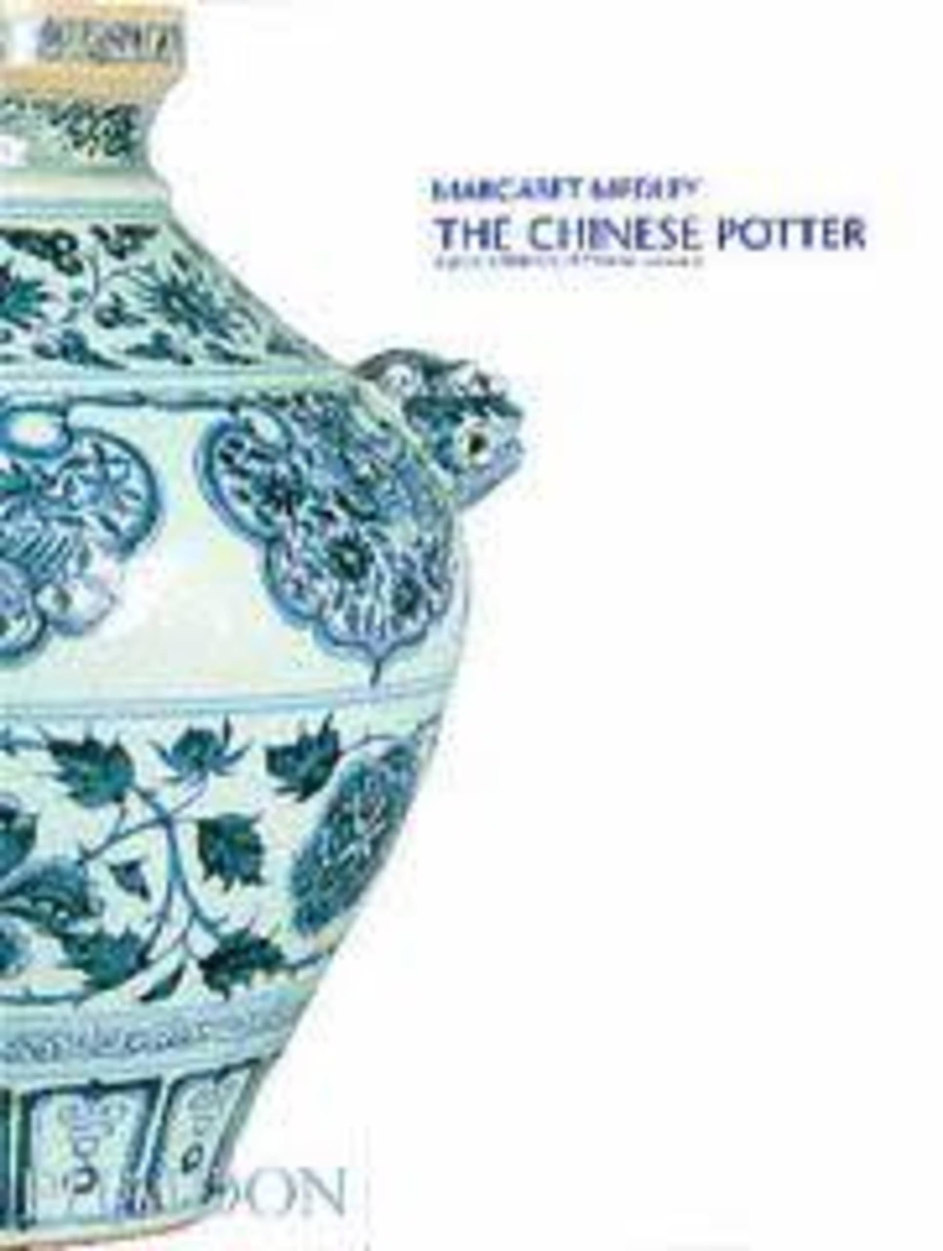 The Chinese Potter: A Practical History of Chinese Ceramics,New