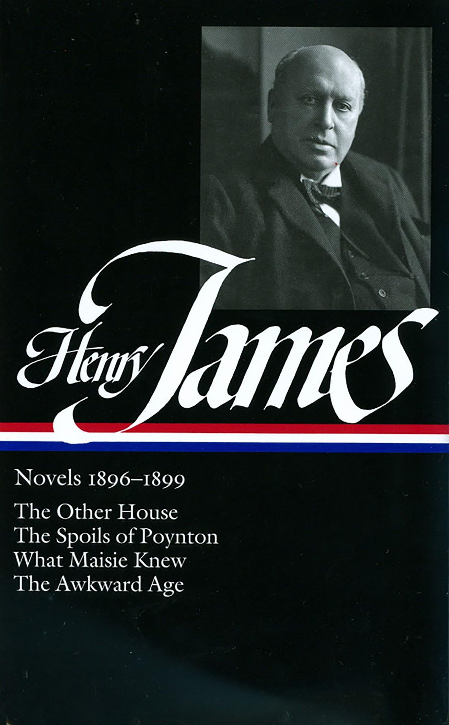 Henry James: Novels 18961899: The Other House / The Spoils Of Poynton / What Maisie Knew / The Awkward Age (Library Of America)