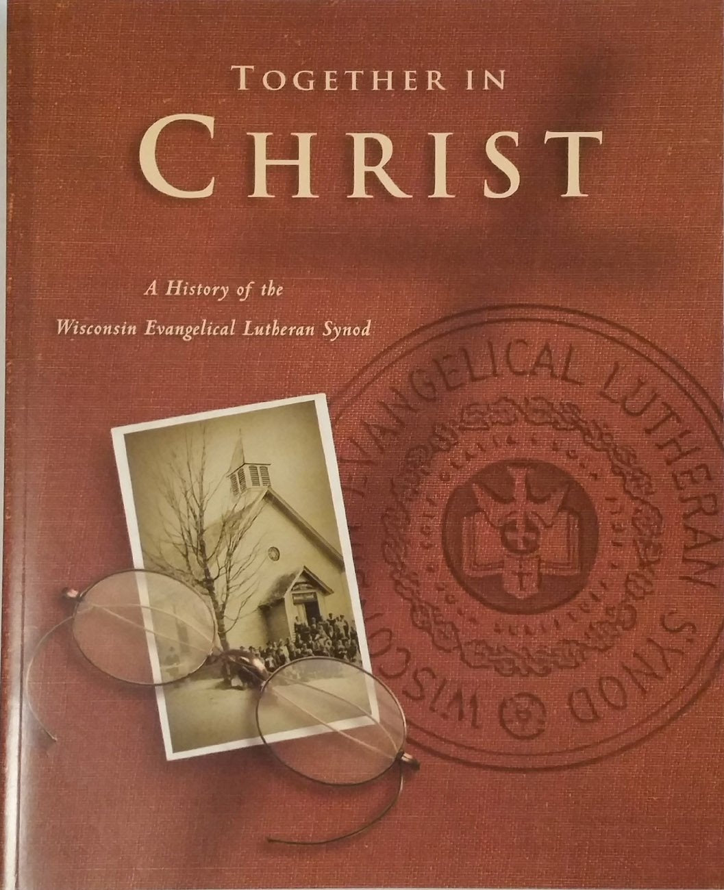 Together in Christ: A history of the Wisconsin Evangelical Lutheran Synod,Used