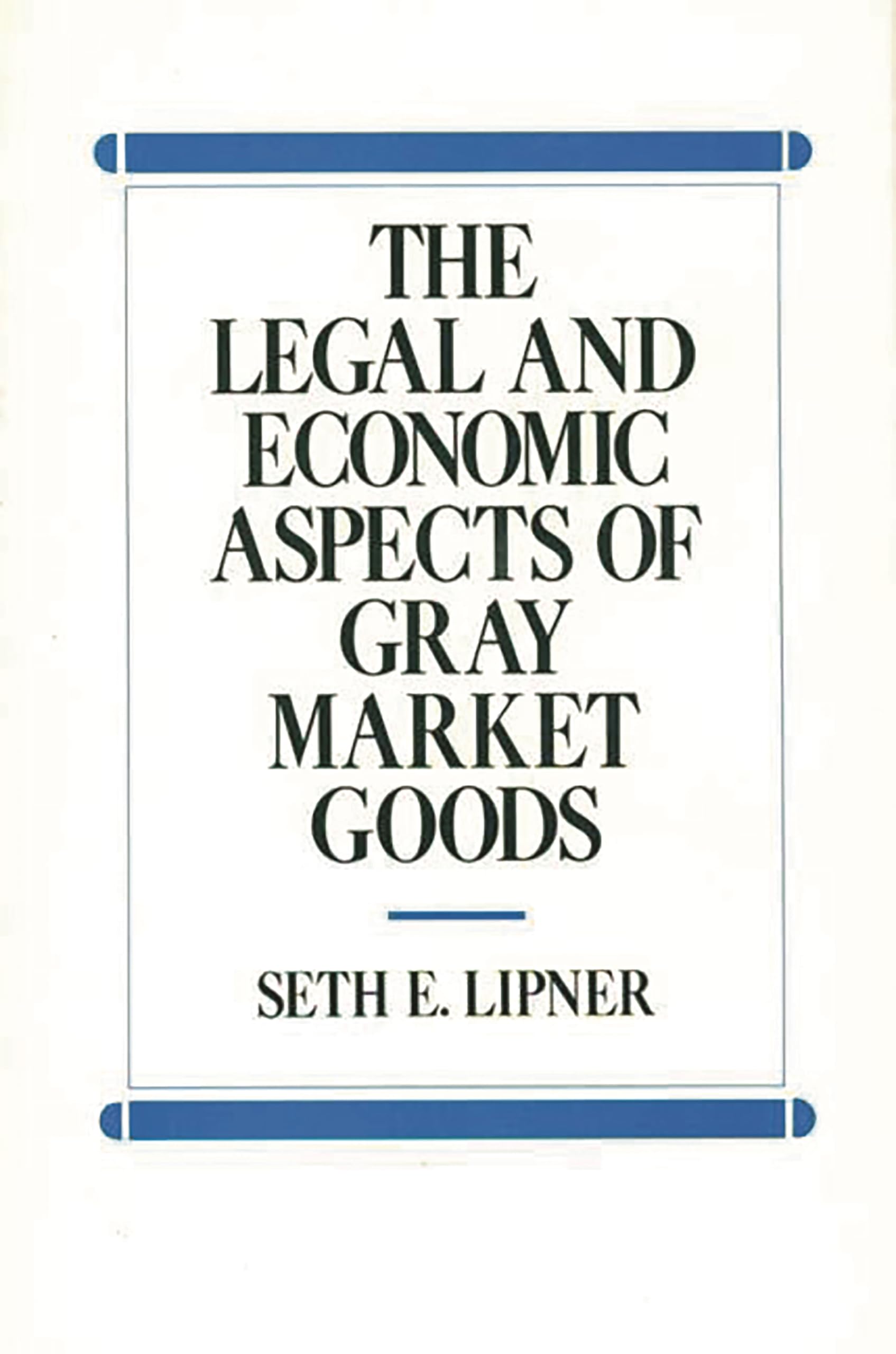 The Legal and Economic Aspects of Gray Market Goods,New