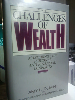 The Challenges of Wealth: Mastering the Personal and Financial Conflicts,Used