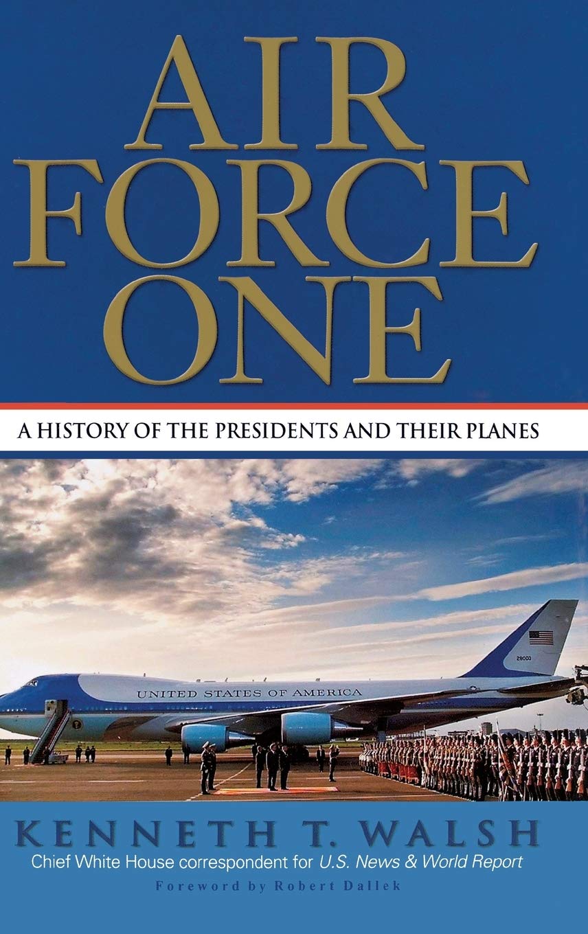 Air Force One: A History Of The Presidents And Their Planes