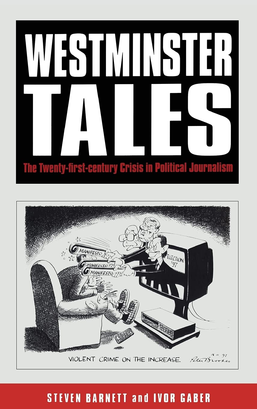 Westminster Tales: The Twentyfirstcentury Crisis In Political Journalism,Used