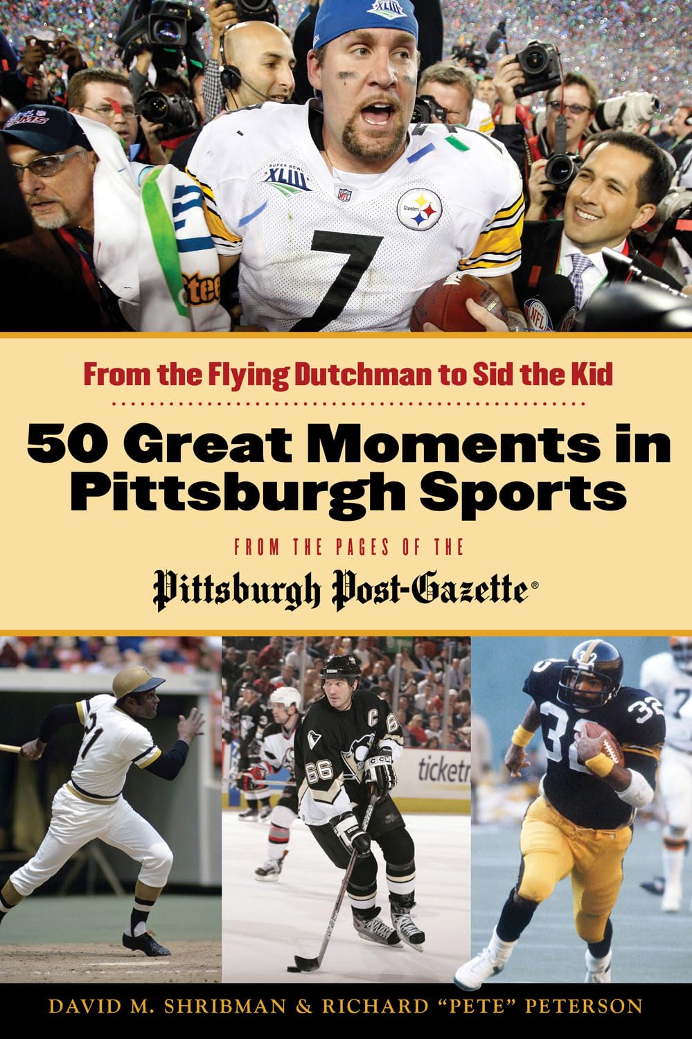50 Great Moments in Pittsburgh Sports: From the Flying Dutchman to Sid the Kid,New