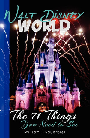 Walt Disney World: The 71 Things You Need To See,New