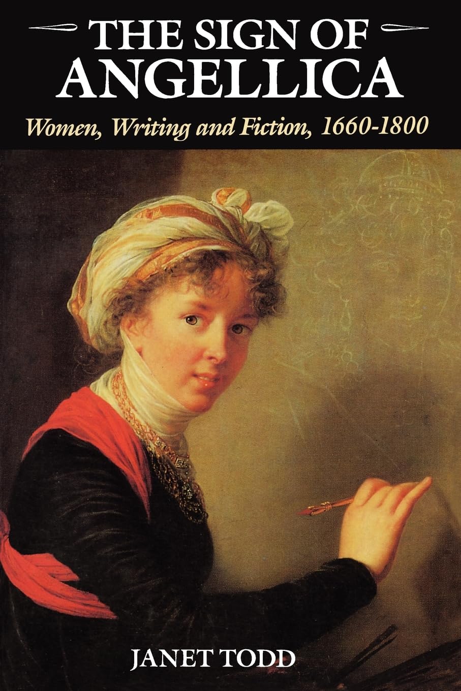 The Sign Of Angellica: Women, Writing, And Fiction, 16001800