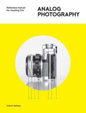 Analog Photography: Reference Manual For Shooting Film