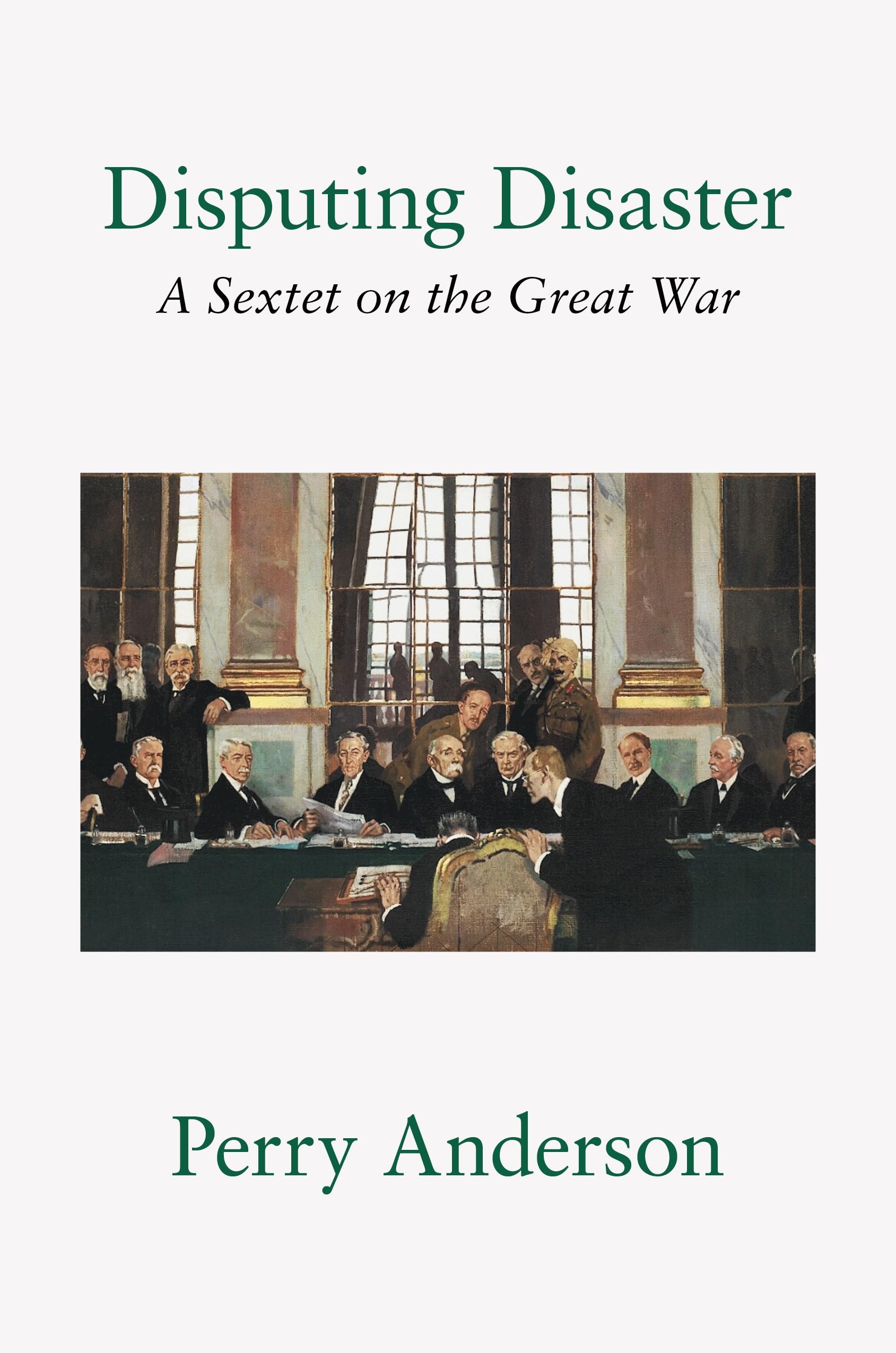 Disputing Disaster: A Sextet On The Great War