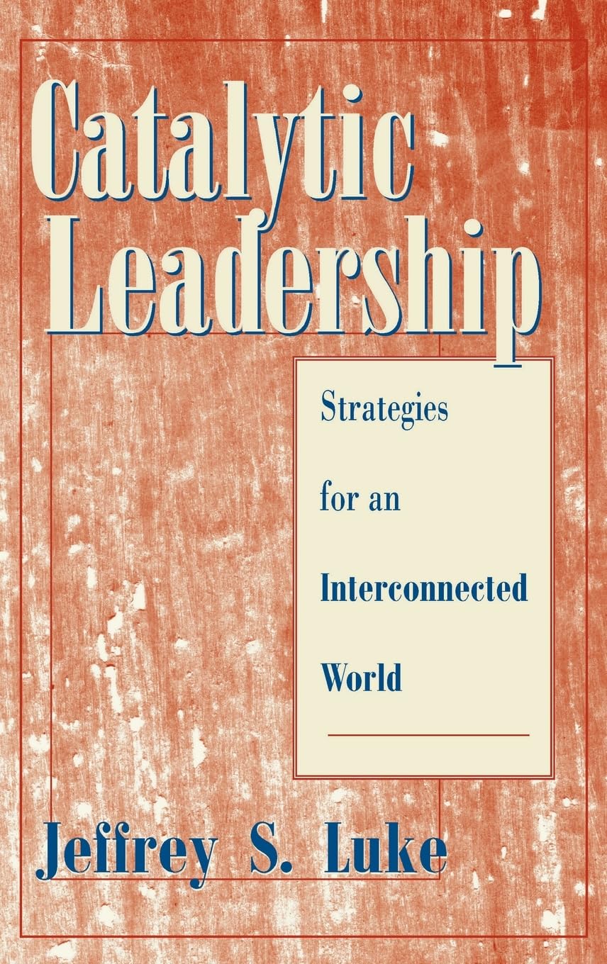Catalytic Leadership: Strategies for an Interconnected World,Used