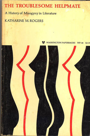 Troublesome Helpmate: A History Of Misogyny In Literature (Washington Paperbacks
