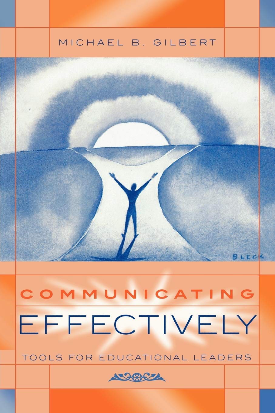 Communicating Effectively: Tools for Educational Leaders,New