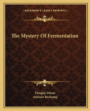 The Mystery Of Fermentation,New