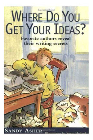 Where Do You Get Your Ideas?: Favorite Authors Reveal Their Writing Secrets,Used