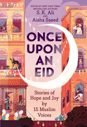 Once Upon an Eid: Stories of Hope and Joy by 15 Muslim Voices,New