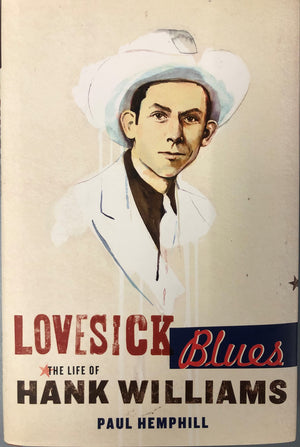 Lovesick Blues: The Life Of Hank Williams