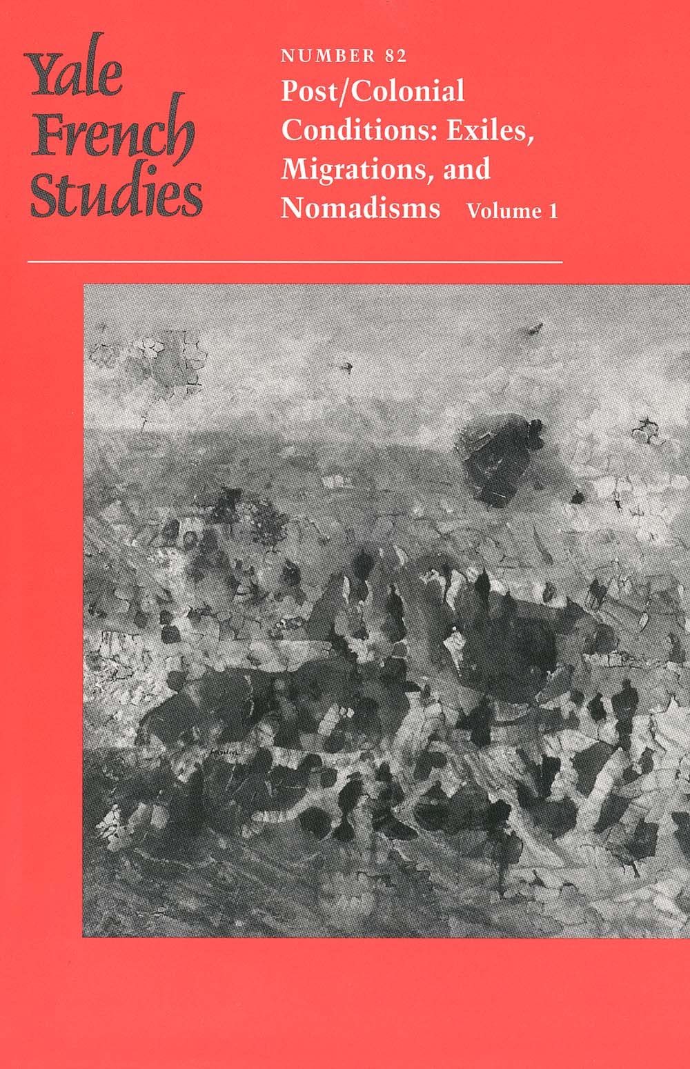 Yale French Studies, Number 82: Part I, Post/Colonial Conditions: Exiles, Migrations, and Nomadisms (Yale French Studies Series),Used