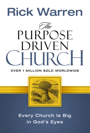 The Purpose Driven Church: Every Church Is Big In God'S Eyes