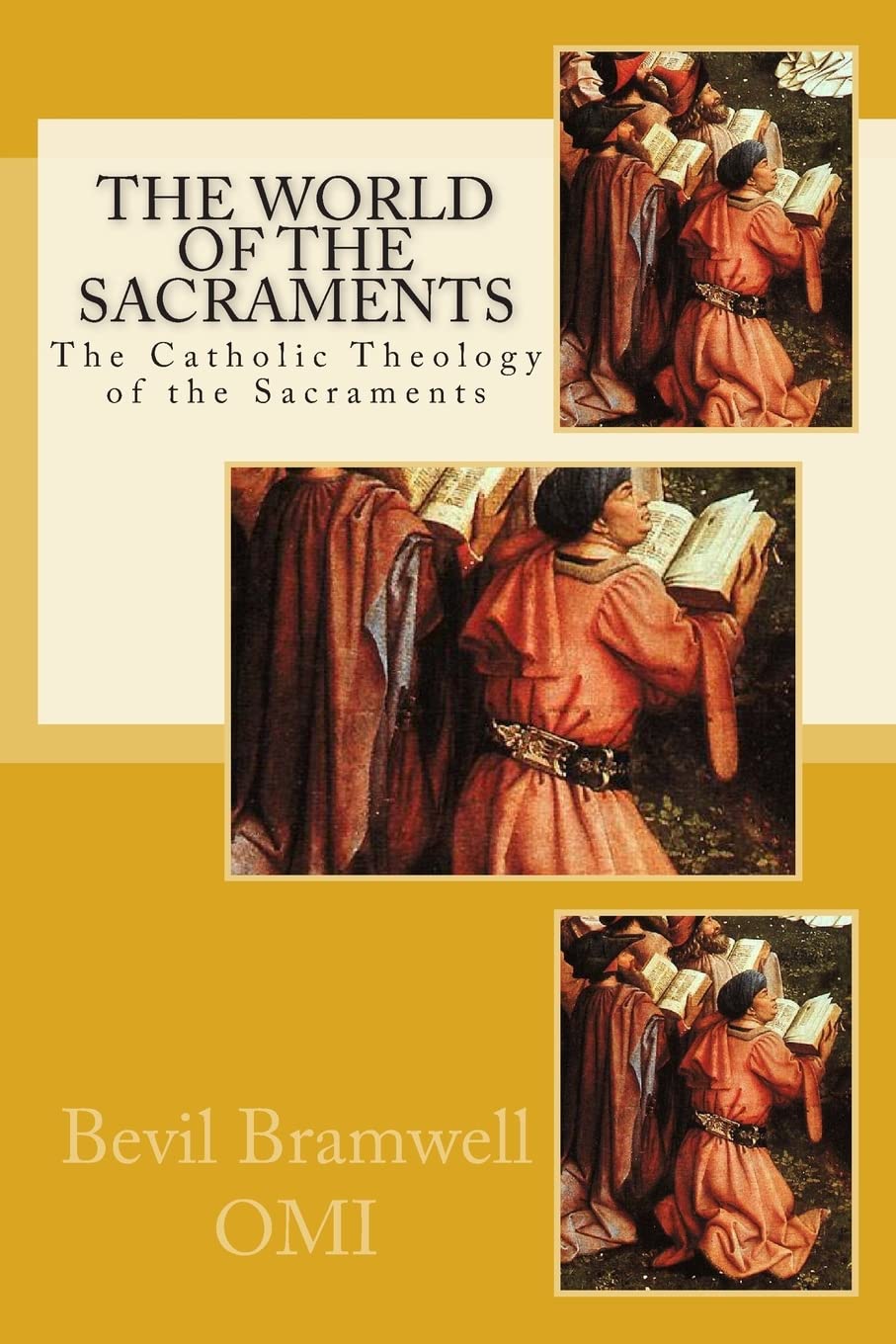 The World Of The Sacraments: The Catholic Theology Of The Sacraments,Used