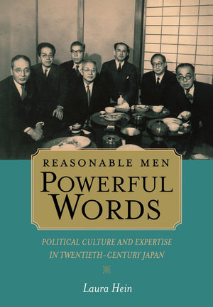Reasonable Men, Powerful Words: Political Culture and Expertise in Twentieth Century Japan (Volume 16) (Twentieth Century Japan:,Used