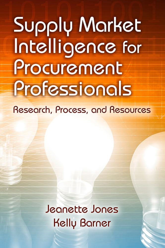 Supply Market Intelligence for Procurement Professionals: Research, Process, and Resources,New