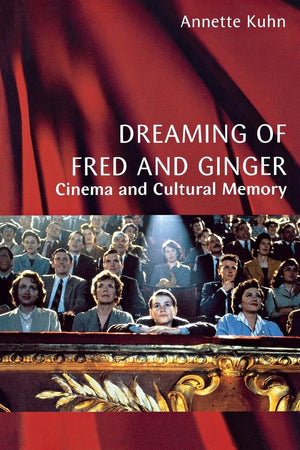 Dreaming Of Fred And Ginger: Cinema And Cultural Memory,New