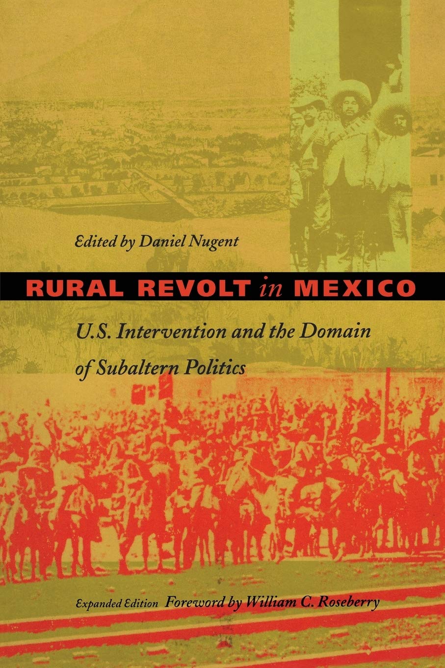 Rural Revolt in Mexico: U.S. Intervention and the Domain of Subaltern Politics (American Encounters/Global Interactions),Used