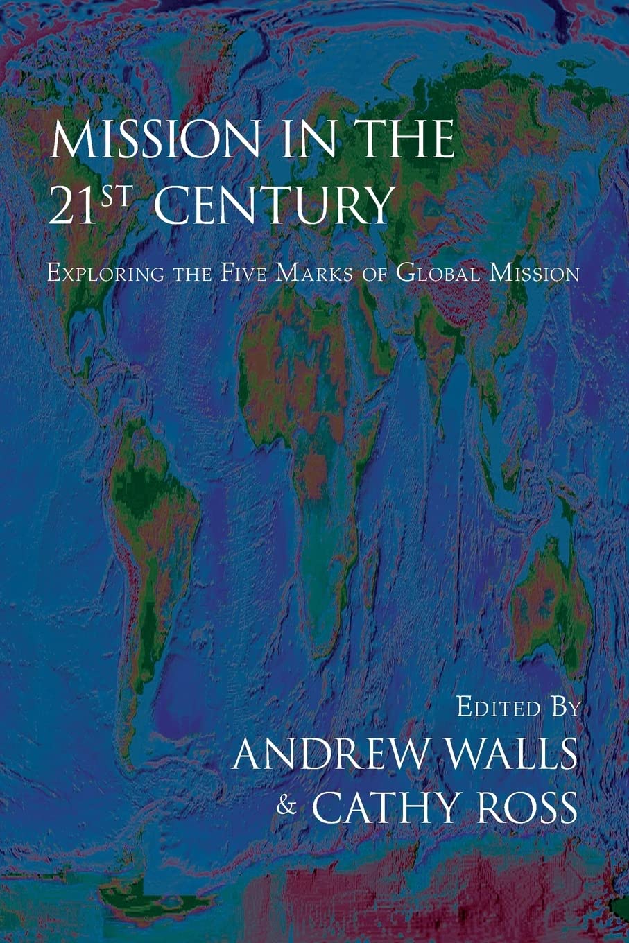 Mission in the TwentyFirst Century: Exploring the Five Marks of Global Mission,Used