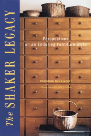 The Shaker Legacy: Perspectives on an Enduring Furniture Style,Used