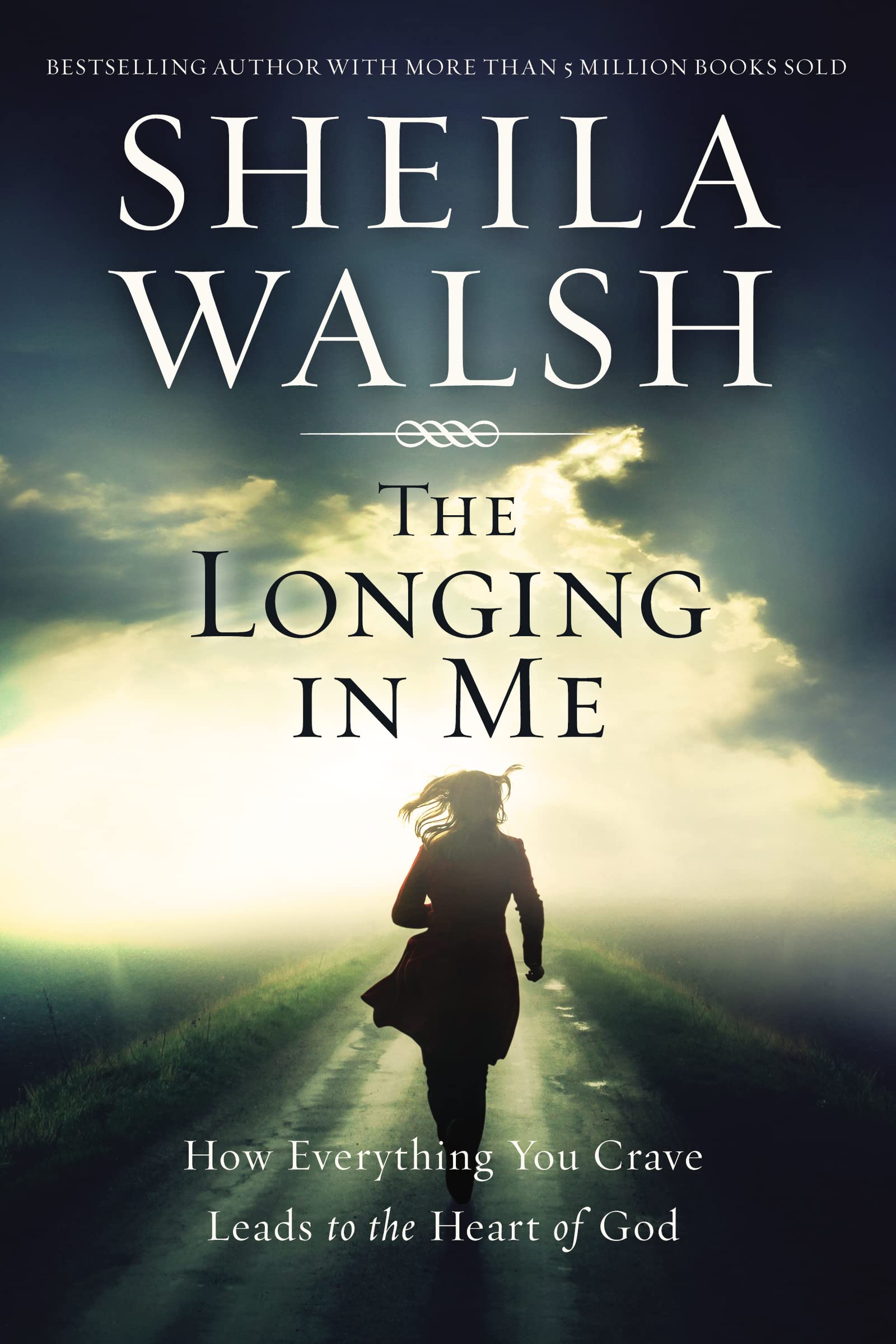 The Longing In Me: How Everything You Crave Leads To The Heart Of God,New