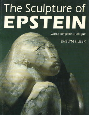 The Sculpture of Epstein: With a Complete Catalogue,Used