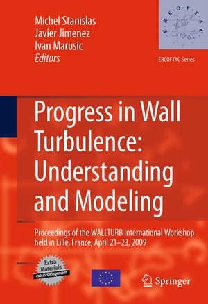 Progress in Wall Turbulence: Understanding and Modeling: Proceedings of the WALLTURB International Workshop held in Lille, Franc,Used