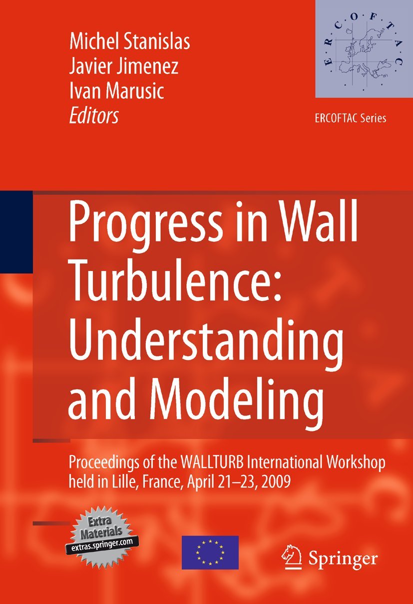 Progress in Wall Turbulence: Understanding and Modeling: Proceedings of the WALLTURB International Workshop held in Lille, Franc,Used