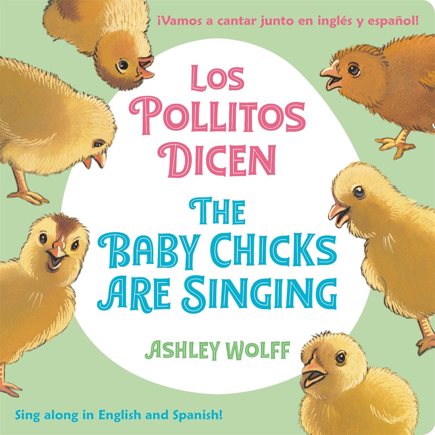 The Baby Chicks Are Singing/Los Pollitos Dicen: Sing Along In English And Spanish!/Vamos A Cantar Junto En Ingles Y Espanol! (Sp