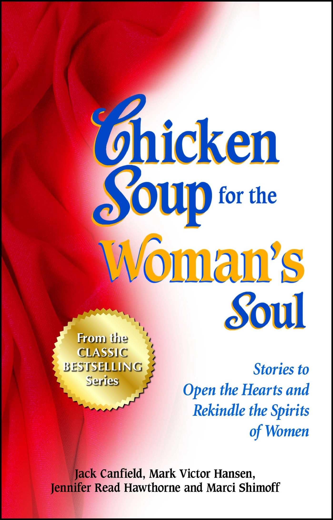 Chicken Soup For The Woman'S Soul: Stories To Open The Heart And Rekindle The Spirit Of Women