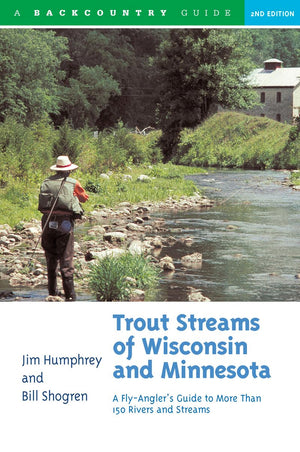 Trout Streams of Wisconsin and Minnesota: An Angler's Guide to More Than 120 Rivers and Streams, Second Edition,Used