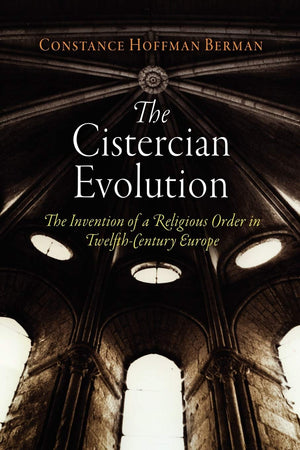 The Cistercian Evolution: The Invention Of A Religious Order In Twelfthcentury Europe (The Middle Ages Series),Used