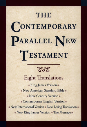 The Contemporary Parallel New Testament: 8 Translations: King James, New American Standard, New Century, Contemporary English, N,New