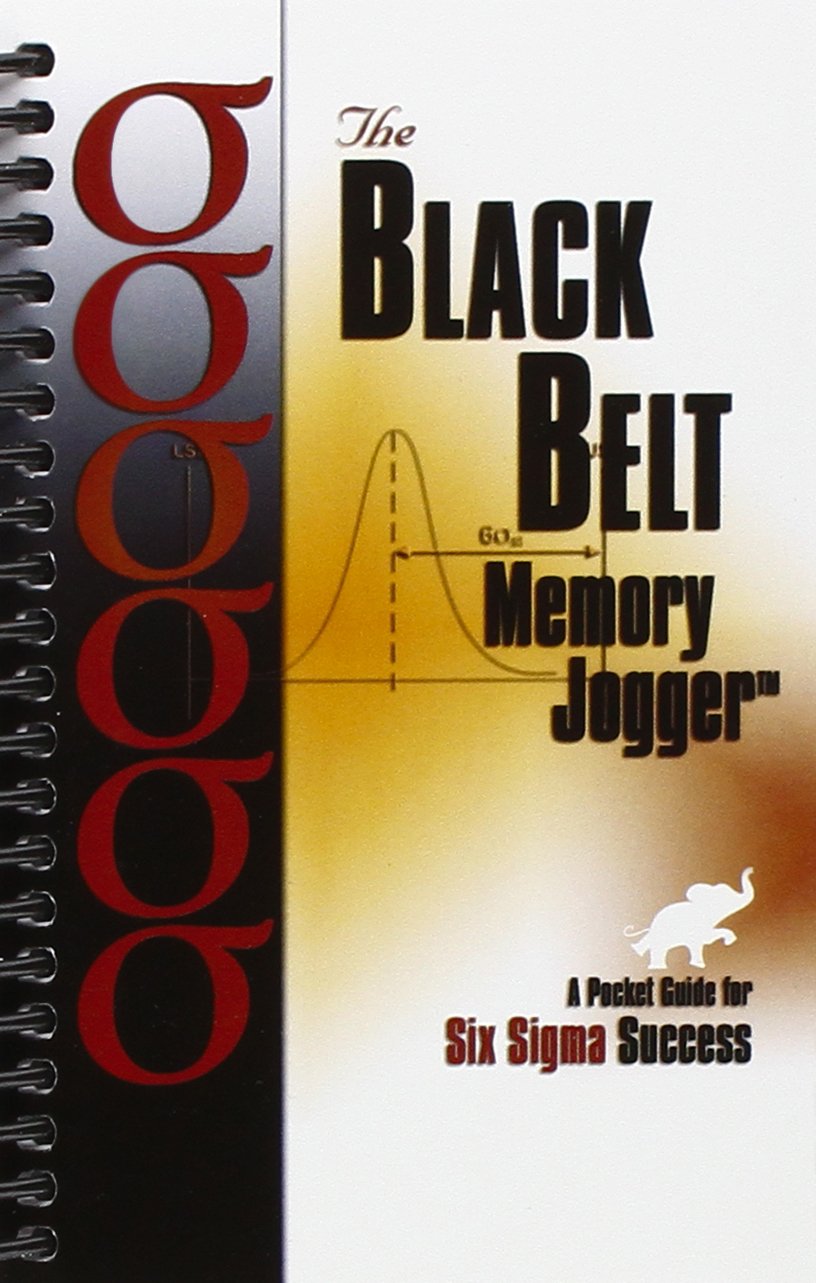 The Black Belt Memory Jogger: A Pocket Guide for Six Sigma Success,New