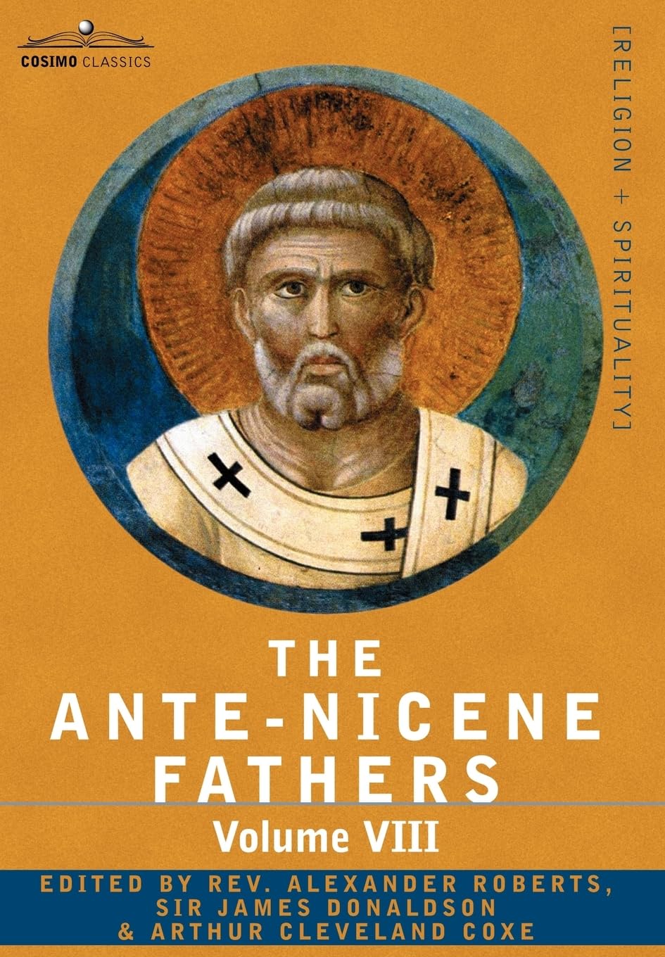 The Antenicene Fathers: the Writings of the Fathers Down to A.d. 325: Fathers of the Third and Fourth Century  the Twelve Patr,Used