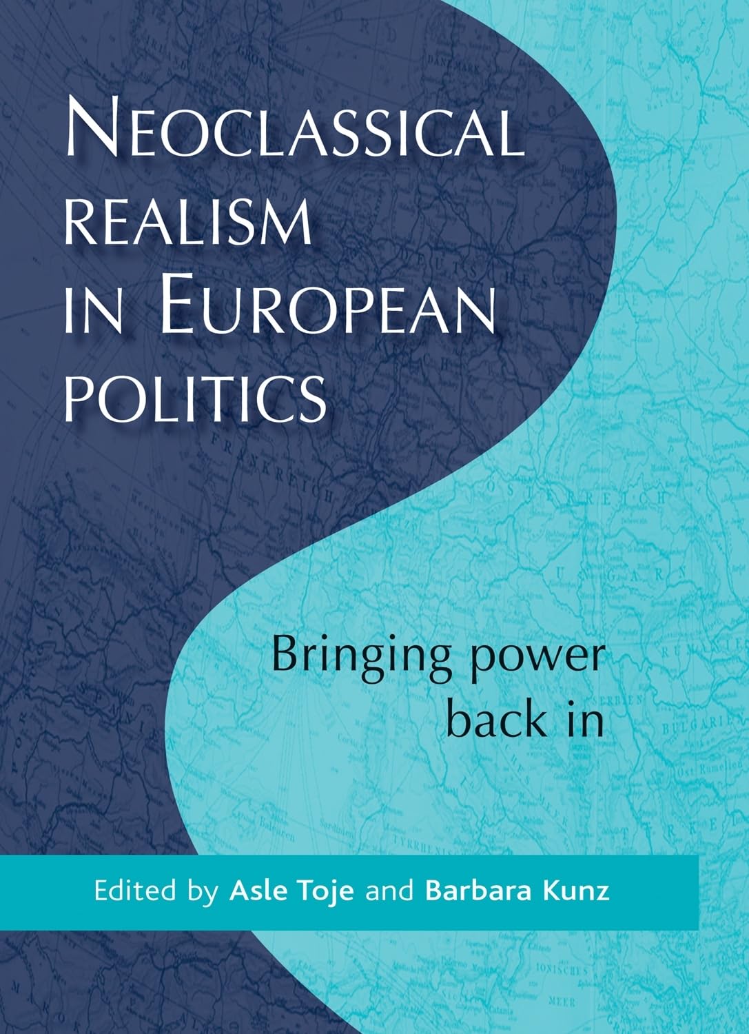 Neoclassical realism in European politics: Bringing power back in,Used