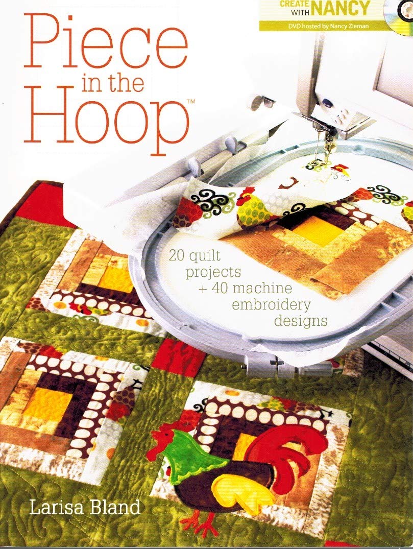 Piece in the Hoop: 20 Quilt Projects + 40 Machine Embroidery Designs,Used
