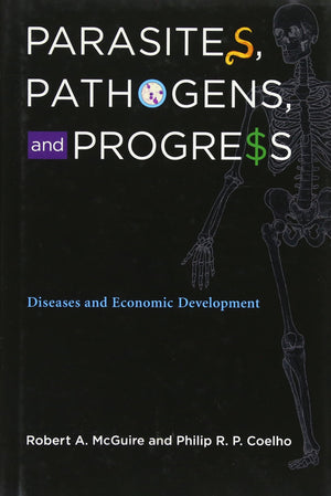 Parasites, Pathogens, And Progress: Diseases And Economic Development (Mit Press)-new