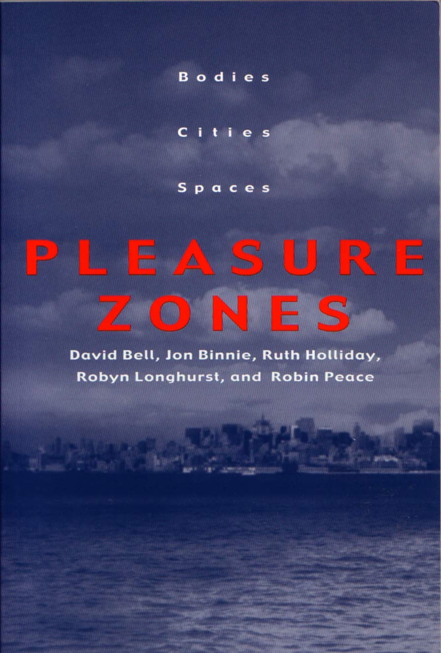 Pleasure Zones: Bodies, Cities, Spaces (Space, Place, And Society (Paperback)),New