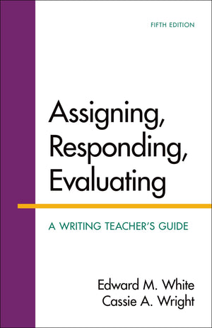 Assigning, Responding, Evaluating: A Writing Teacher's Guide,Used