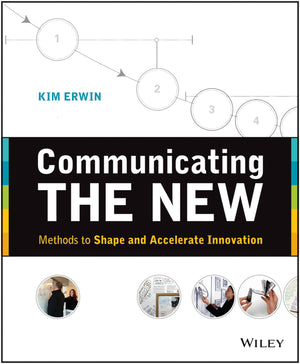 Communicating the New: Methods to Shape and Accelerate Innovation,Used